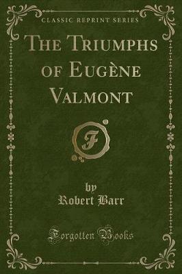 Book cover for The Triumphs of Eugène Valmont (Classic Reprint)