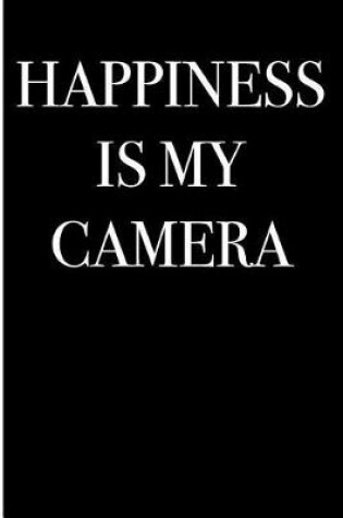 Cover of Happiness Is My Camera