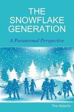 Cover of The Snowflake Generation - A Paranormal Perspective