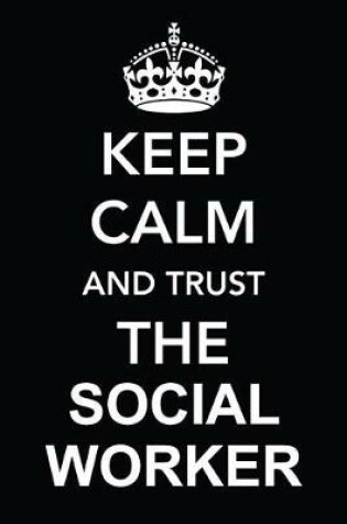 Cover of Keep Calm and Trust the Social Worker