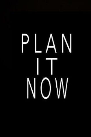 Cover of Plan It Now