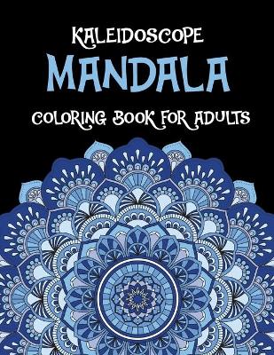 Book cover for Kaleidoscope Mandala Coloring Book For Adults