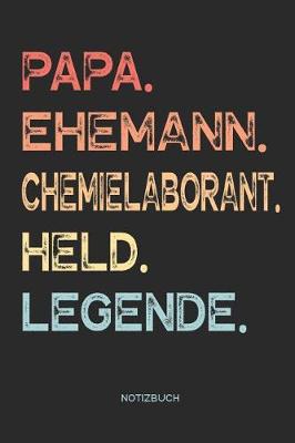 Book cover for Papa. Ehemann. Chemielaborant. Held. Legende. - Notizbuch