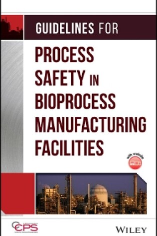 Cover of Guidelines for Process Safety in Bioprocess Manuafacturing Facilities