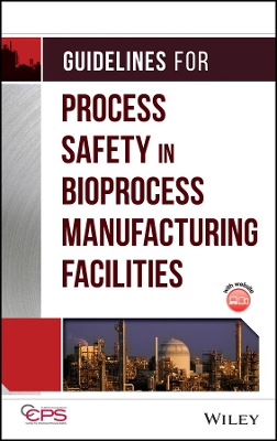 Book cover for Guidelines for Process Safety in Bioprocess Manuafacturing Facilities