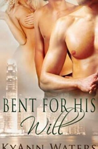 Cover of Bent for His Will
