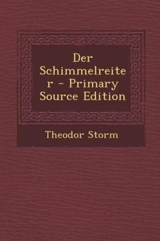 Cover of Der Schimmelreiter - Primary Source Edition