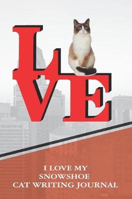 Book cover for I Love My Snowshoe Cat Writing Journal