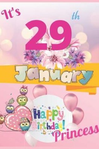 Cover of It's 29th January Happy Birthday Princess Notebook Journal