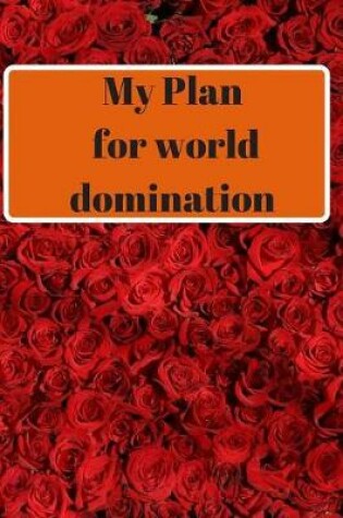 Cover of My plan for world domination
