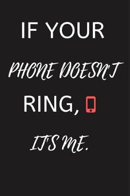 Cover of If Your Phone Doesn't Ring, It's Me.