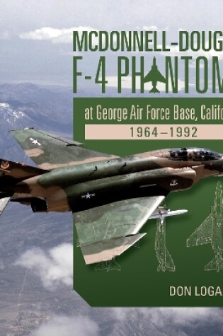 Cover of McDonnell-Douglas F-4 Phantom II at George Air Force Base, California: 1964-1992