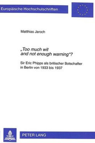 Cover of -Too Much Wit and Not Enough Warning-?