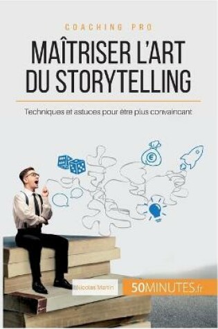 Cover of Maitriser l'art du storytelling