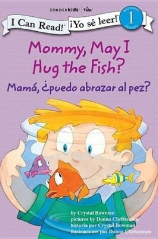 Cover of Mamá ¿Puedo Abrazar Al Pez? / Mommy, May I Hug the Fish?