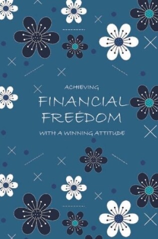 Cover of Achieving Financial Freedom with A Winning Attitude, Undated 53 Weeks, Self-Help Write-in Journal (Blue)