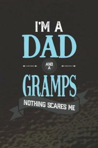 Cover of I'm A Dad And A Gramps Nothing Scares Me