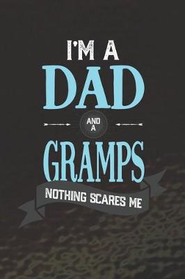 Book cover for I'm A Dad And A Gramps Nothing Scares Me