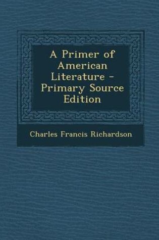 Cover of A Primer of American Literature - Primary Source Edition