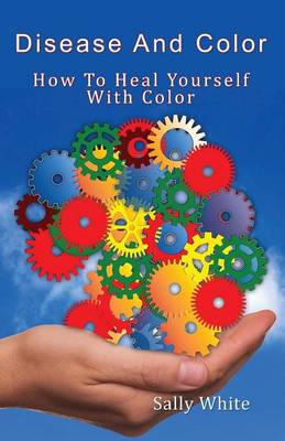Book cover for Disease And Color - How To Heal Yourself With Color