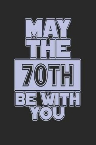 Cover of May the 70th Be with You