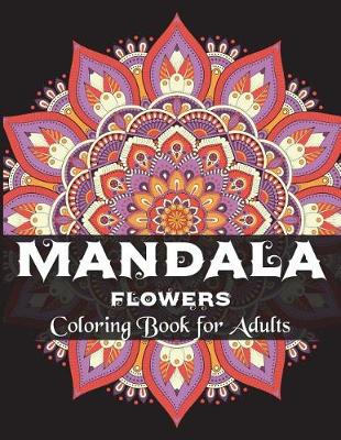 Book cover for Mandala Flowers Coloring Book for Adults