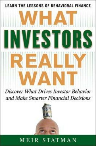 Cover of What Investors Really Want: Know What Drives Investor Behavior and Make Smarter Financial Decisions