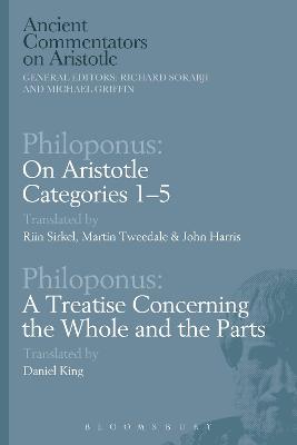 Book cover for Philoponus: On Aristotle Categories 1-5 with Philoponus: A Treatise Concerning the Whole and the Parts