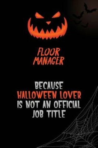 Cover of Floor Manager Because Halloween Lover Is Not An Official Job Title