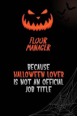 Book cover for Floor Manager Because Halloween Lover Is Not An Official Job Title