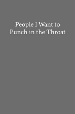 Cover of People I Want to Punch in the Throat