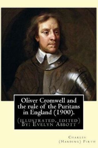 Cover of Oliver Cromwell and the rule of the Puritans in England (1900). By