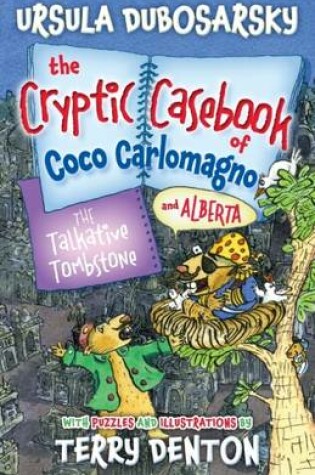 Cover of Cryptic Casebook of Coco Carlomagno (and Alberta): Talkative Tombstone