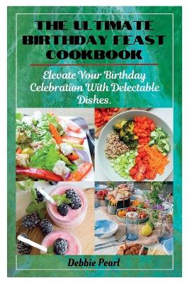 Book cover for The Ultimate Birthday Feast Cookbook