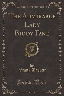 Book cover for The Admirable Lady Biddy Fane (Classic Reprint)