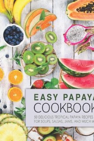 Cover of Easy Papaya Cookbook