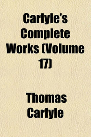 Cover of Carlyle's Complete Works (Volume 17)