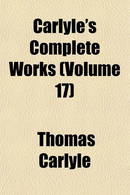 Book cover for Carlyle's Complete Works (Volume 17)