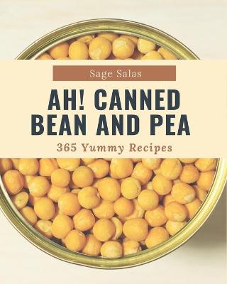 Book cover for Ah! 365 Yummy Canned Bean and Pea Recipes