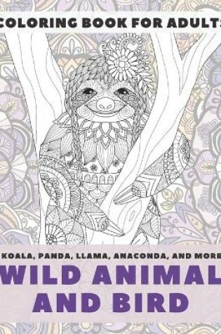 Cover of Wild Animal and Bird - Coloring Book for adults - Koala, Panda, Llama, Anaconda, and more