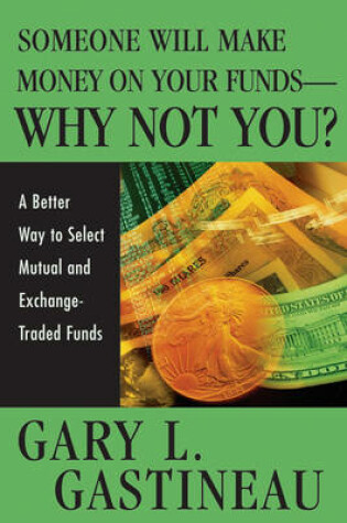 Cover of Someone Will Make Money on Your Funds - Why Not You?