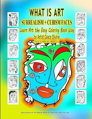 Book cover for WHAT IS ART SURREALISM + CUBISM FACES Learn Art the Easy Coloring Book Way by Artist Grace Divine (For Fun & Entertainment Purposes Only)