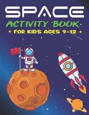 Book cover for Space Activity Book for Kids Ages 9-12