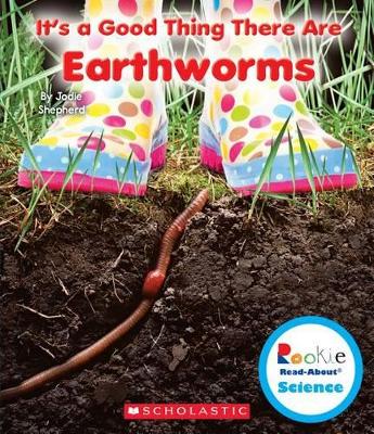 Book cover for It's a Good Thing There Are Earthworms (Rookie Read-About Science: It's a Good Thing...)