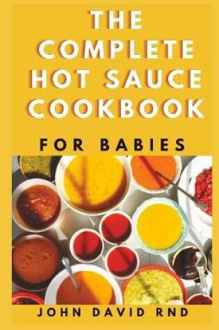 Cover of The Complete Hot Sauce Cookbook for Babies