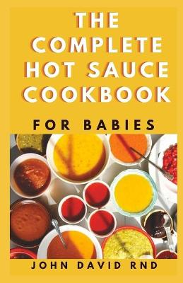 Book cover for The Complete Hot Sauce Cookbook for Babies