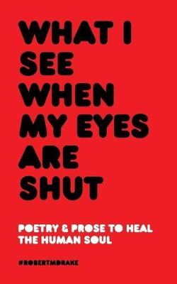 Book cover for What I See When My Eyes Are Shut