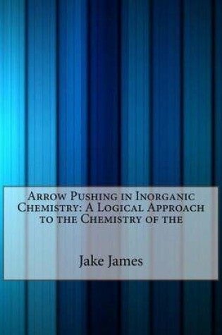 Cover of Arrow Pushing in Inorganic Chemistry