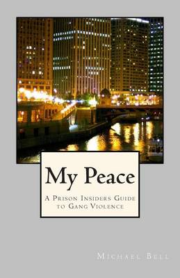 Book cover for My Peace, A Prison Insiders Approach to Teen and Gang Violence