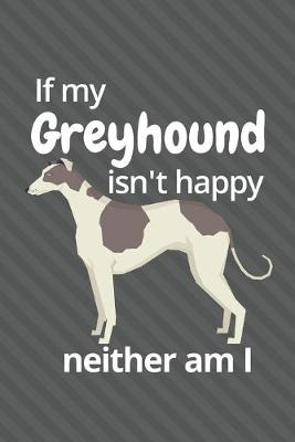 Book cover for If my Greyhound isn't happy neither am I